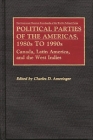 Political Parties of the Americas, 1980s to 1990s: Canada, Latin America, and the West Indies (Greenwood Historical Encyclopedia of the World's Political Parties) By Charles Ameringer Cover Image