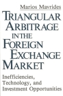 Triangular Arbitrage in the Foreign Exchange Market: Inefficiencies, Technology, and Investment Opportunities By Mario Mavrides Cover Image
