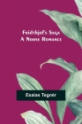 Fridthjof's Saga; a Norse romance By Esaias Tegnér Cover Image