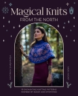 Magical Knits from the North: 18 Enchanting Knitting Patterns Inspired by Magic and Mysticism Cover Image