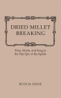 Dried Millet Breaking: Time, Words, and Song in the Woi Epic of the Kpelle By Ruth M. Stone Cover Image