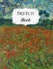Sketch Book: Van Gogh Sketchbook Scetchpad for Drawing or Doodling Notebook Pad for Creative Artists Field with Poppies By Avenue J. Artist Series Cover Image