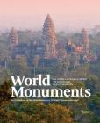 World Monuments: 50 Irreplaceable Sites To Discover, Explore, and Champion By André Aciman, Anne Applebaum, William Dalrymple, Justin Davidson, Fernanda Eberstadt Cover Image