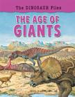 The Age of Giants (Dinosaur Files) By Olivia Brookes Cover Image