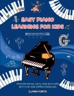 Easy Piano Learning for Kids: Master Notes, Keys, and Rhythms with Fun and Simple Exercises - A Complete Workbook By Clara Forte Cover Image