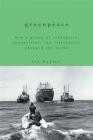 Greenpeace: How a Group of Ecologists, Journalists, and Visionaries Changed the World By Rex Weyler Cover Image