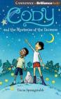 Cody and the Mysteries of the Universe By Tricia Springstubb, Natalie Ross (Read by) Cover Image