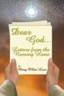 Dear God ...: Letters from the Nursing Home By Nicole Rose (Illustrator), Mary-Ellen Low Cover Image