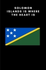 Solomon Islands is where the heart is: Country Flag A5 Notebook to write in with 120 pages Cover Image
