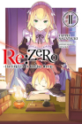 Re:ZERO -Starting Life in Another World-, Vol. 11 (light novel) By Tappei Nagatsuki, Shinichirou Otsuka (By (artist)) Cover Image