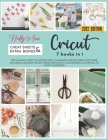 Cricut: 7 Books in 1: The Perfect Guide You Can't Find in The Box! Master Your Cricut Maker, Explore Air 2, Joy and Design Spa By Holly Moss Cover Image