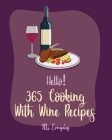 Hello! 365 Cooking With Wine Recipes: Best Cooking With Wine Cookbook Ever For Beginners [Book 1] By Everyday Cover Image
