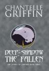 Deep in the Shadow of the Fallen: The Legacy of Zyanthia - Book Three By Chantelle Griffin Cover Image