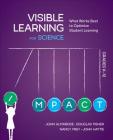 Visible Learning for Science, Grades K-12: What Works Best to Optimize Student Learning By John T. Almarode, Douglas Fisher, Nancy Frey Cover Image