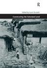 Constructing the Colonized Land: Entwined Perspectives of East Asia Around WWII (Design and the Built Environment) By Izumi Kuroishi (Editor) Cover Image