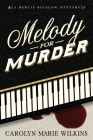 Melody for Murder: A Bertie Bigelow Mystery By Carolyn Wilkins Cover Image