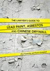 The Lawyer's Guide to Lead Paint, Asbestos and Chinese Drywall Cover Image