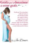 Guida per la donazione di seme gratis: Guida per l'inseminazione artificiale per coppie lesbiche, coppie eterosessuali con infertilita maschile, mamme Cover Image