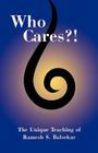 Who Cares?! The Unique Teaching of Ramesh S. Balsekar By Ramesh S. Blasekar, Bardo Blayne (Editor) Cover Image