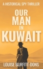 Our Man In Kuwait By Louise Burfitt-Dons Cover Image