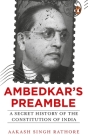 Ambedkar’s Preamble: A Secret History of the Constitution of India By Aakash Singh Rathore Cover Image