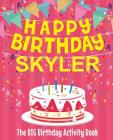 Happy Birthday Skyler - The Big Birthday Activity Book: (Personalized Children's Activity Book) By Birthdaydr Cover Image
