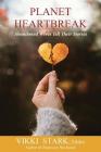 Planet Heartbreak: Abandoned Wives Tell Their Stories By Vikki Stark (Editor) Cover Image