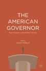 The American Governor: Power, Constraint, and Leadership in the States By David P. Redlawsk (Editor) Cover Image