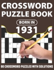 Born In 1931: Crossword Puzzle Book: Challenging 80 Large Print Crossword Puzzles Book With Solutions For Adults Men Women & All Oth Cover Image