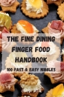 The Fine Dining Finger Food Handbook By Adrian Smith Cover Image