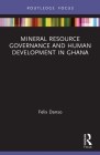 Mineral Resource Governance and Human Development in Ghana By Felix Danso Cover Image
