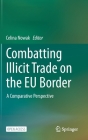 Combatting Illicit Trade on the EU Border: A Comparative Perspective By Celina Nowak (Editor) Cover Image