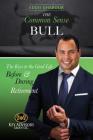 The Common-Sense Bull: The Keys to the Good Life Before and During Retirement. By Eddie Ghabour Cover Image