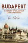Budapest: A History of Grandeur and Catastrophe Cover Image