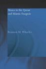 Moses in the Qur'an and Islamic Exegesis (Routledge Studies in the Qur'an) By Brannon M. Wheeler Cover Image