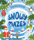 Snowy Mazes: 30 Exciting Mazes! (Clever Mazes) By Nora Watkins, Inna Anikeeva (Illustrator) Cover Image