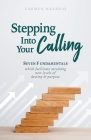 Stepping Into Your Calling: Seven Fundamentals Which Facilitate Attaining New Levels of Destiny & Purpose By Carmen Nazario Cover Image