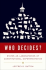 Who Decides?: States as Laboratories of Constitutional Experimentation Cover Image