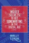 Insider Secrets to Hit Songwriting in the Digital Age By Molly Leikin Cover Image