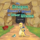 My Dragon Doesn't Want to Wear Shoes Cover Image