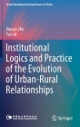 Institutional Logics and Practice of the Evolution of Urban-Rural Relationships (Social Development Experiences in China) By Xiaoye Zhe, Yun Ai, Huimin Jiang (Translator) Cover Image