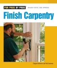 Finish Carpentry (For Pros By Pros) Cover Image