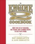 The Engine 2 Cookbook: More than 130 Lip-Smacking, Rib-Sticking, Body-Slimming Recipes to Live Plant-Strong By Rip Esselstyn, Jane Esselstyn Cover Image