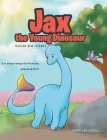 Jax the Young Dinosaur: Making New Friends Cover Image