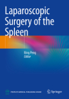 Laparoscopic Surgery of the Spleen By Bing Peng (Editor) Cover Image