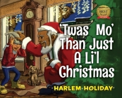 'Twas Mo' Than Just a Li'l Christmas By Harlem Holiday Cover Image