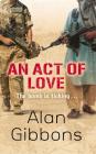 An Act of Love By Alan Gibbons Cover Image