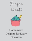 Frozen Treats: Homemade Delights for Every Occasion By Rizzo Benoit Cover Image