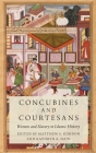 Concubines and Courtesans: Women and Slavery in Islamic History By Matthew S. Gordon (Editor), Kathryn A. Hain (Editor) Cover Image