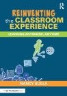 Reinventing the Classroom Experience: Learning Anywhere, Anytime By Nancy Sulla Cover Image